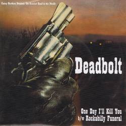 Deadbolt : One Day I'll Kill You